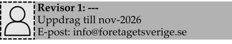 Revisor 1: --- Uppdrag till nov-2026 E-post: info@foretagetsverige.se