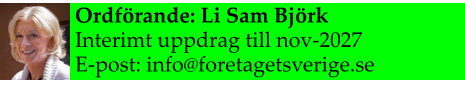 Ordförande: Li Sam Björk Interimt uppdrag till nov-2027 E-post: info@foretagetsverige.se